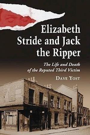 Yost, D:  Elizabeth Stride and Jack the Ripper