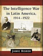 The Intelligence War in Latin America, 1914-1922
