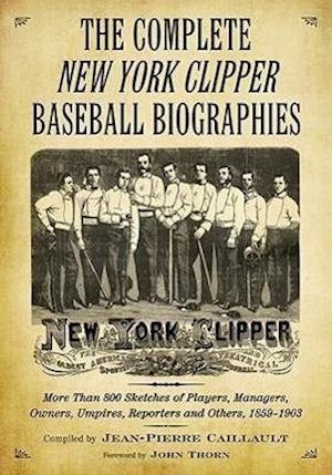 The Complete New York Clipper Baseball Biographies