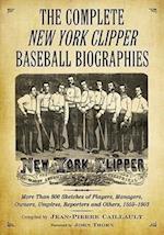 The Complete New York Clipper Baseball Biographies