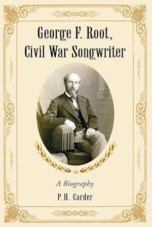 George F. Root, Civil War Songwriter