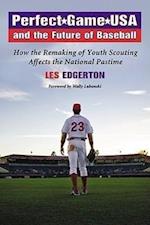 Edgerton, L:  Perfect Game USA and the Future of Baseball
