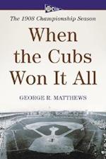 Matthews, G:  When the Cubs Won it All