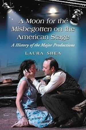 A Moon for the Misbegotten on the American Stage