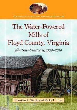 Webb, F:  The  Water-Powered Mills of Floyd County, Virginia