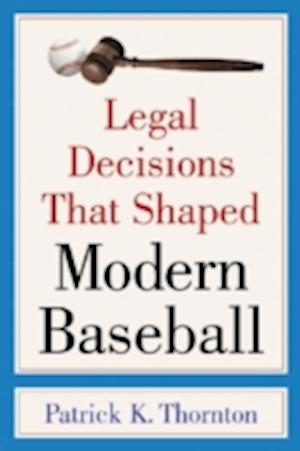 Legal Decisions That Shaped Modern Baseball