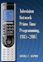 Television Network Prime Time Programming, 1985-2007