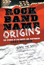 Metzer, G:  Rock Band Name Origins