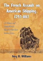 Williams, G:  The French Assault on American Shipping, 1793-