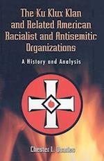 The Ku Klux Klan and Related American Racialist and Antisemitic Organizations