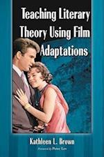 Brown, K:  Teaching Literary Theory Using Film Adaptations