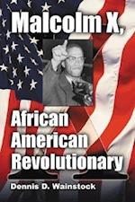 Wainstock, D:  Malcolm X, African American Revolutionary