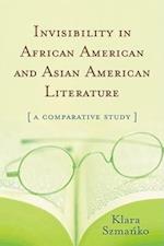 Invisibility in African American and Asian American Literature