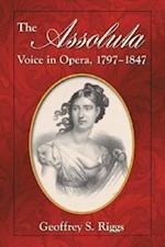 Riggs, G:  The Assoluta Voice in Opera, 1797-1847