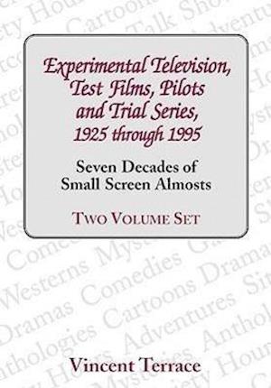 Experimental Television, Test Films, Pilots and Trial Series, 1925 Through 1995