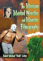 Cotter, R:  The Mexican Masked Wrestler and Monster Filmogra