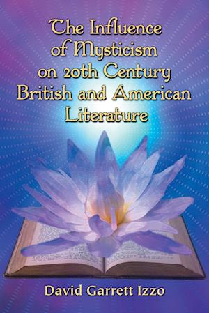 The Influence of Mysticism on 20th Century British and American Literature