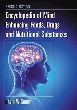 Encyclopedia of Mind Enhancing Foods, Drugs and Nutritional Substances, 2D Ed.