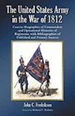 Fredriksen, J:  The United States Army in the War of 1812