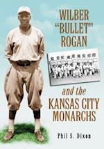 Wilber Bullet Rogan and the Kansas City Monarchs