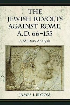 The Jewish Revolts Against Rome, A.D. 66-135