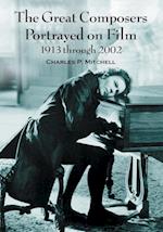 The Great Composers Portrayed on Film, 1913 Through 2002