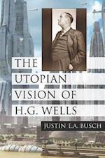 Busch, J:  The Utopian Vision of H.G. Wells