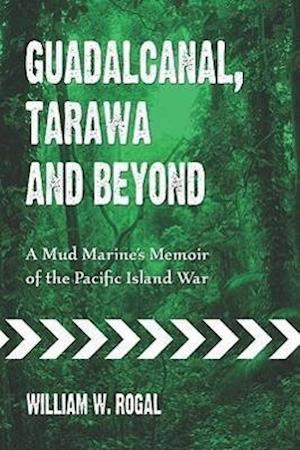 Guadalcanal, Tarawa and Beyond