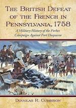 The British Defeat of the French in Pennsylvania, 1758