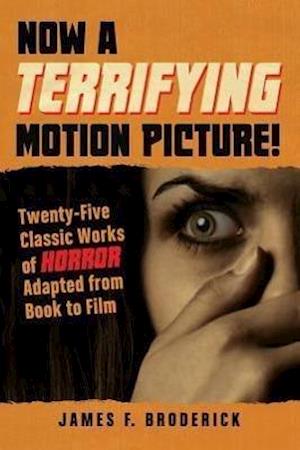 Broderick, J:  Now a Terrifying Motion Picture!