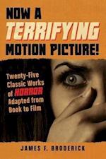 Broderick, J:  Now a Terrifying Motion Picture!