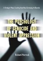 The Psychology of Genocide and Violent Oppression: A Study of Mass Cruelty from Nazi Germany to Rwanda 