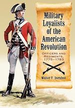 Military Loyalists of the American Revolution