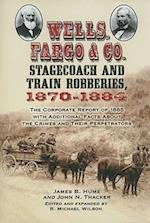 Wells, Fargo & Co. Stagecoach and Train Robberies, 1870-188