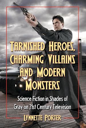 Tarnished Heroes, Charming Villains and Modern Monsters