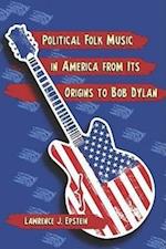 Political Folk Music in America from Its Origins to Bob Dyl