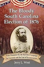 The  Bloody South Carolina Election of 1876