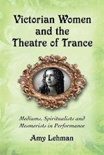 Victorian Women and the Theatre of Trance