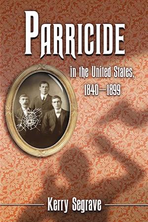 Parricide in the United States, 1840-1899