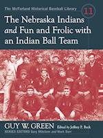 Nebraska Indians and Fun and Frolic with an Indian Ball Team