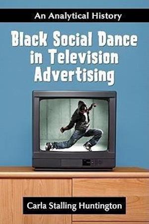 Huntington, C:  Black Social Dance in Television Advertising