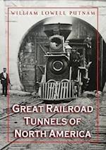 Putnam, W:  Great Railroad Tunnels of North America