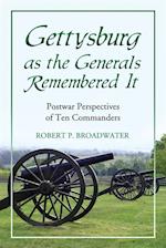 Gettysburg as the Generals Remembered It