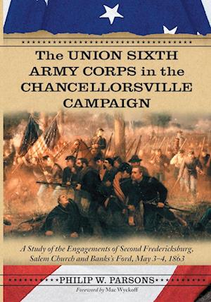 The Union Sixth Army Corps in the Chancellorsville Campaign