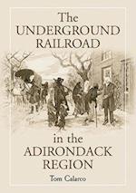 Calarco, T:  The  Underground Railroad in the Adirondack Reg