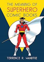 Wandtke, T:  The Meaning of Superhero Comic Books