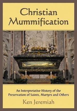 Jeremiah, K:  Christian Mummification