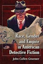 Gruesser, J:  Race, Gender and Empire in American Detective