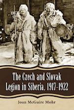 The  Czech and Slovak Legion in Siberia, 1917-1922