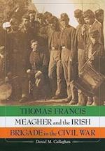 Callaghan, D:  Thomas Francis Meagher and the Irish Brigade